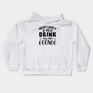 Most Likely To Drink All The Eggnog Funny Christmas Gift For Friends and Family Kids Hoodie